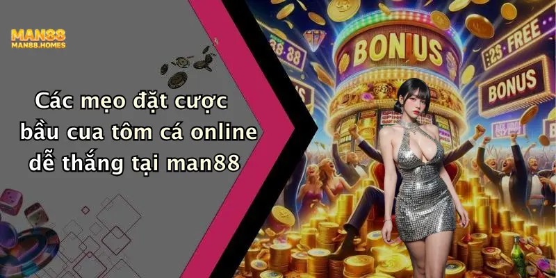 Các mẹo đặt cược bầu cua tôm cá online dễ thắng tại man88