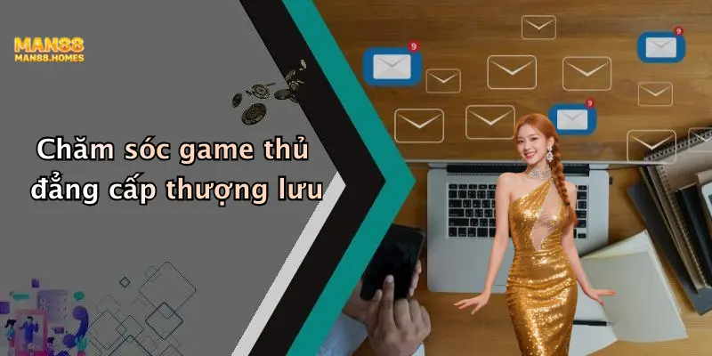 Chăm sóc game thủ đẳng cấp thượng lưu