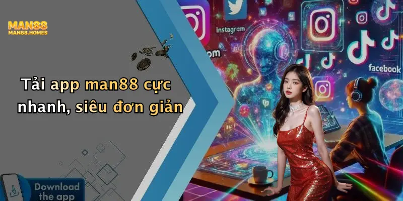 Tải app man88 cực nhanh, siêu đơn giản