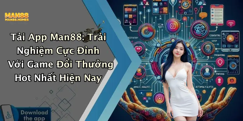 Hướng dẫn chi tiết cách tải app man88 nhanh chóng và dễ dàng