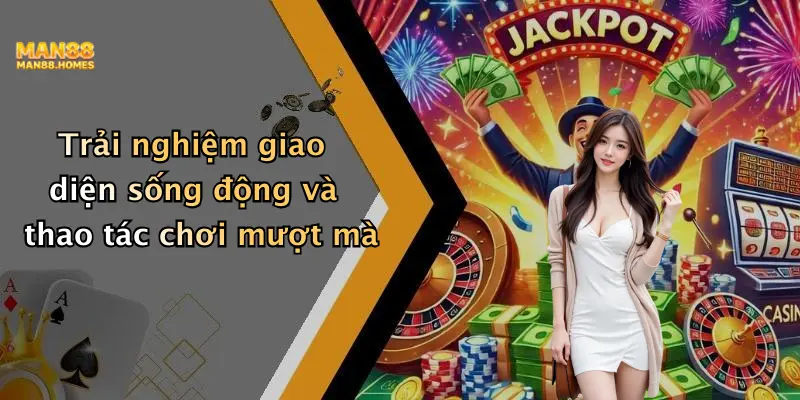 Trải nghiệm giao diện sống động và thao tác chơi mượt mà